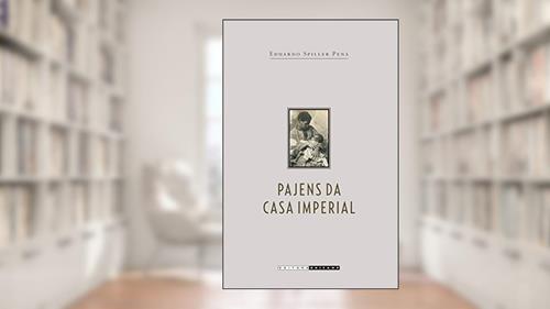 Capa de Pajens da Casa Imperial: Jurisconsultos, Escravidão e a lei de 1971, do autor Eduardo Spiller Pena