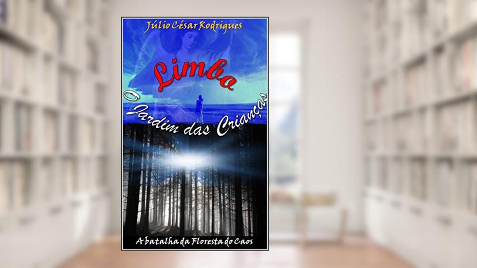 Limbo - O Jardim das Crianças: A Batalha da Floresta do Caos, do autor Júlio César Rodrigues