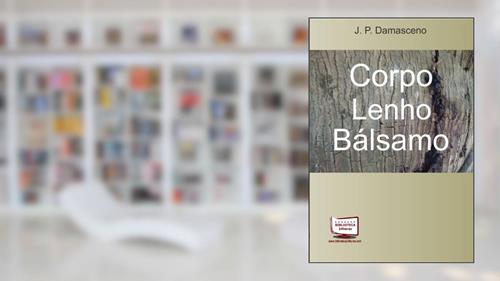 Capa de Corpo Lenho Bálsamo, do autor J. P. Damasceno