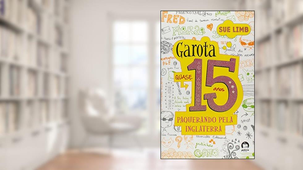 Garota, Quase 15 Anos. Paquerando Pela Inglaterra, do autor Sue Limb