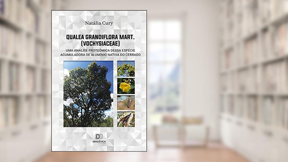 Qualea grandiflora Mart. (Vochysiaceae): uma análise proteômica dessa espécie acumuladora de alumínio nativa do Cerrado, do autor Natália Cury