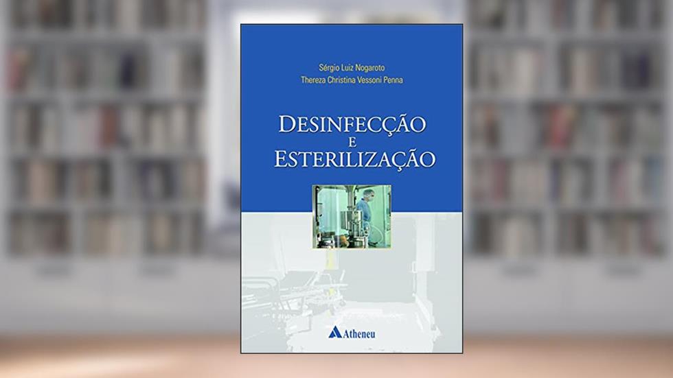 Desinfecção e Esterilização, do autor Sérgio Luiz Nogaroto; Thereza Christina Vessoni; Hélio Penna Guimarães