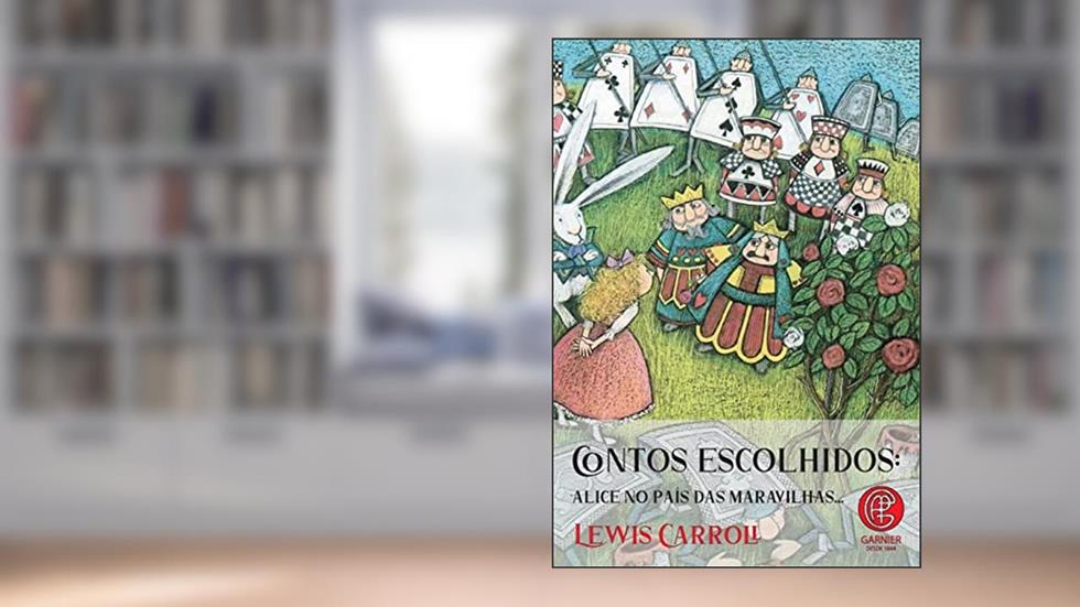 Contos Escolhidos - Alice no País das Maravilhas: Volume 1, do autor Lewis Carol