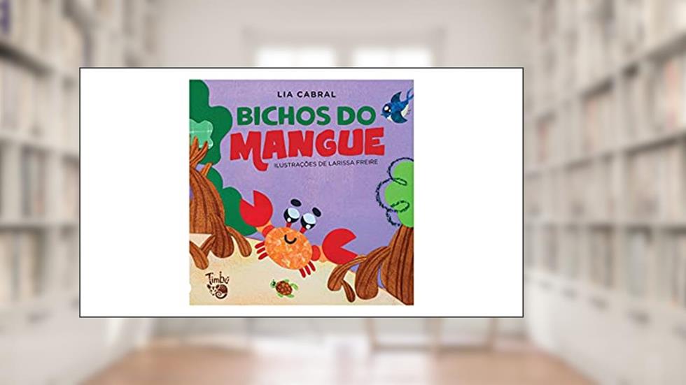 Bichos do Mangue, do autor Lia Cabral