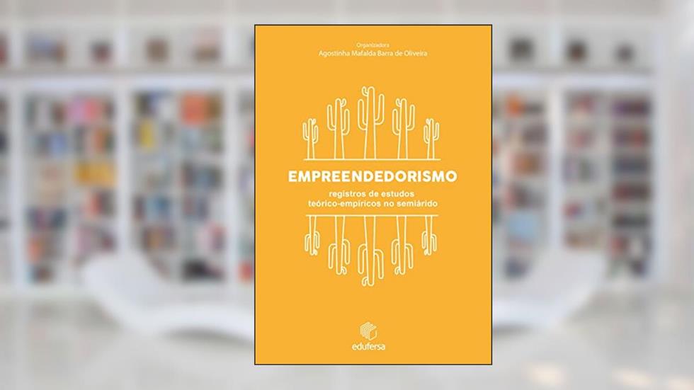 Empreendedorismo: registros de estudos teórico-empíricos no semiárido, do autor Agostinha Mafalda Barra de Oliveira