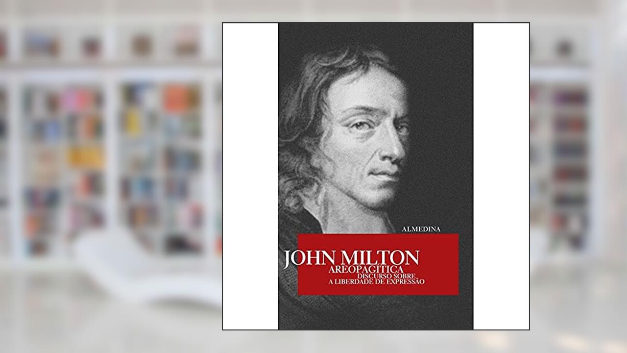 Areopagítica: Discurso Sobre a Liberdade de Expressão, do autor John Milton