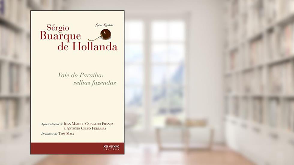 Vale do Paraiba. Velhas Fazendas, do autor Sergio Buarque de Hollanda