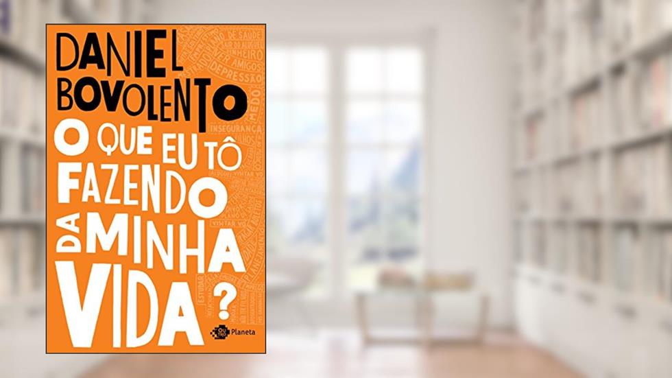 O que eu tô fazendo da minha vida?, do autor Daniel Bovolento