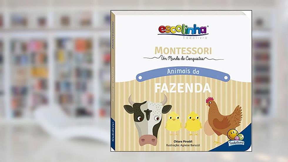 MONTESSORI Meu Primeiro Livro... Fazenda (Escolinha), do autor Chiara Piroddi