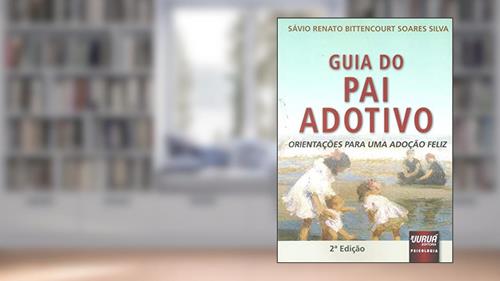 Capa de Guia do Pai Adotivo - Orientações para uma Adoção Feliz, do autor Sávio Bittencourt