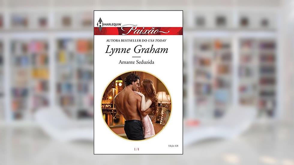 Paixão 428. Amante Seduzida, do autor Lynne Graham