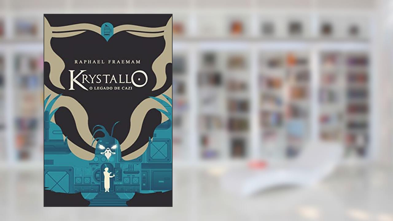 Krystallo: O Legado de Cazi | (spin-off da Saga Krystallo), do autor Raphael Fraemam