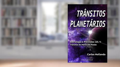 Capa de TRÂNSITOS PLANETÁRIOS: Astrologia e Previsões vol. 1, do autor Carlos Hollanda