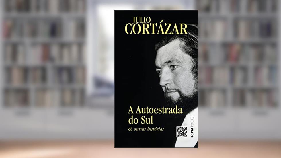 A Autoestrada do sul e Outras Histórias, do autor Júlio Cortázar