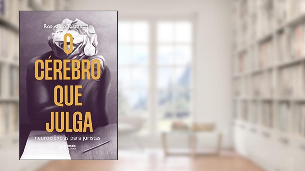 O CÉREBRO QUE JULGA: neurociências para juristas, do autor Rosivaldo Toscano Jr