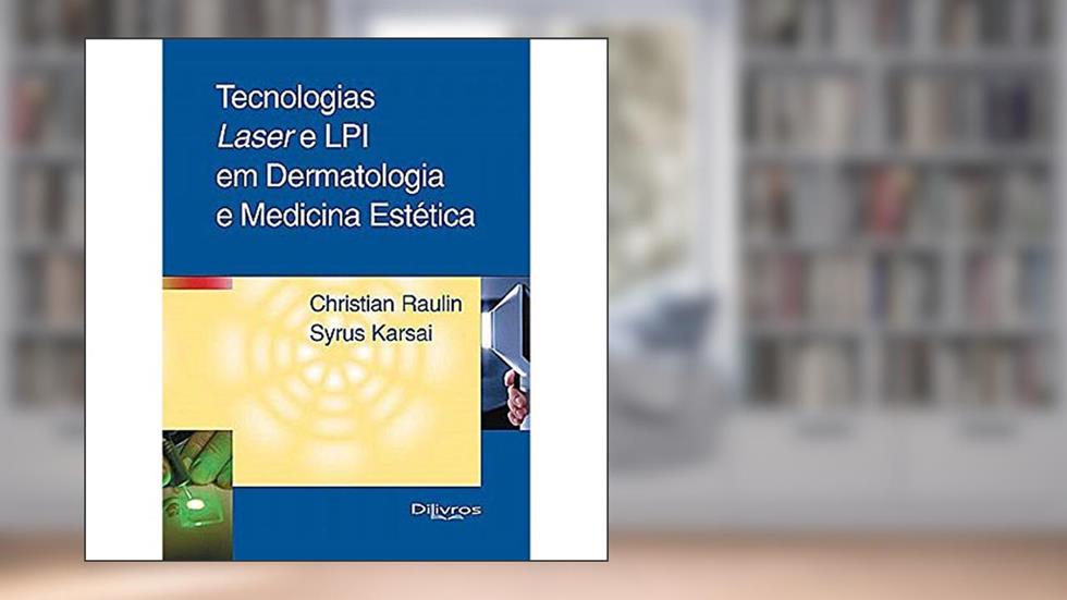 Tecnologias Laser e Lip em Dermatologia e Medicina Estética, do autor Christian Karsai Syrus Raulin