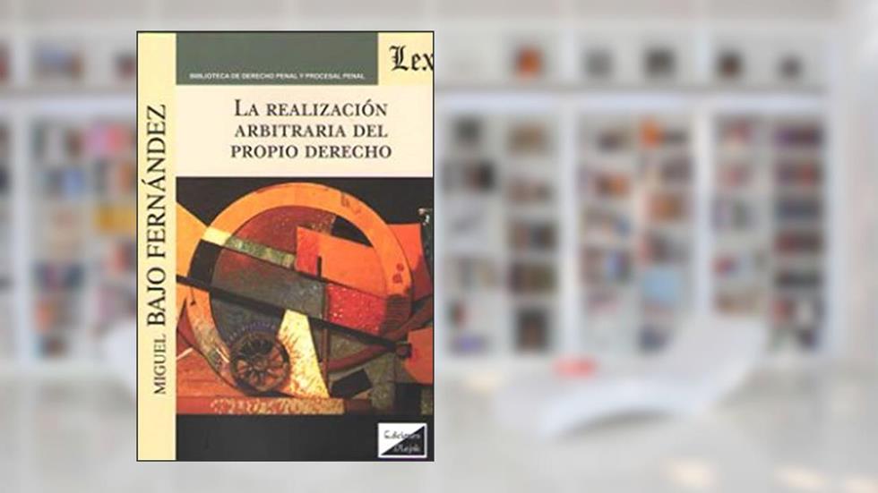 Realización Arbitraria del Propio Derecho, La, do autor Miguel Bajo Fernández