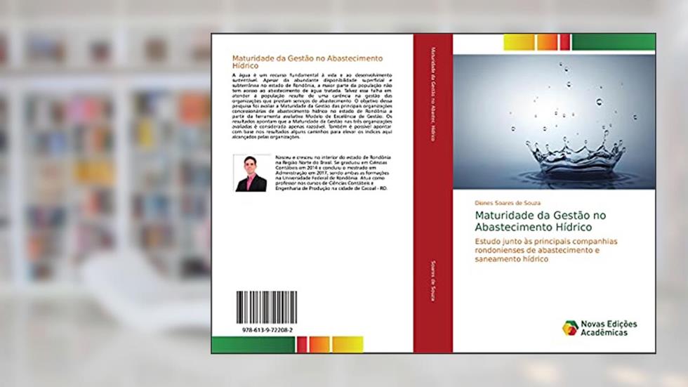 Maturidade da Gestão no Abastecimento Hídrico: Estudo junto às principais companhias rondonienses de abastecimento e saneamento hídrico, do autor Diones Soares de Souza