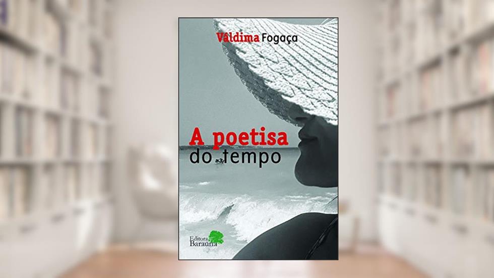 A poetisa do tempo, do autor Váldima Fogaça