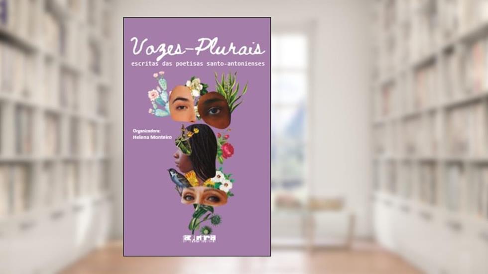 Vozes Plurais: Escritas das poetisas santo-antonienses, do autor Helena Monteiro