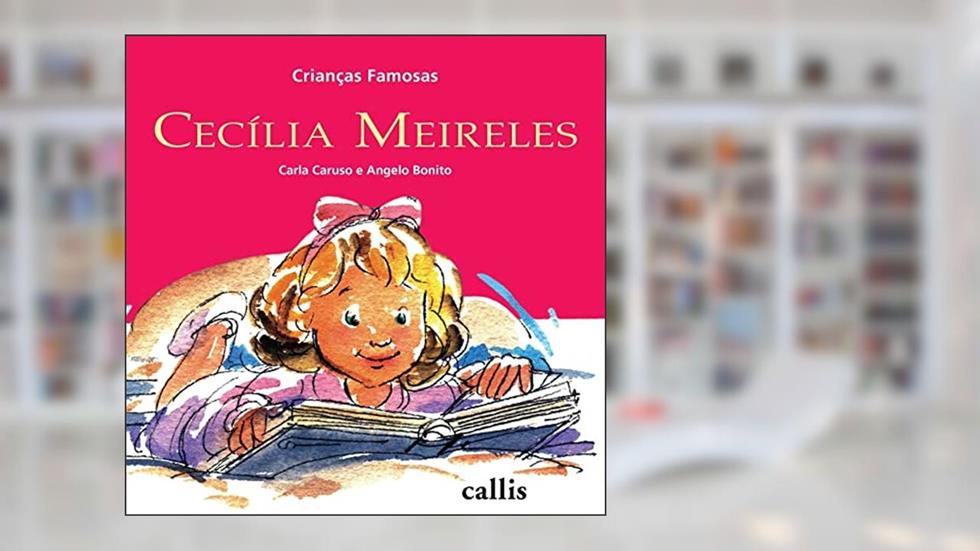 Cecília Meireles - Crianças Famosas, do autor Carla Caruso; Angelo Bonito