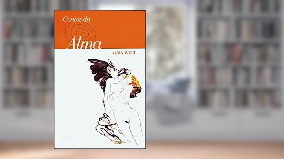 CONTOS DA ALMA: Confissões e aventuras de uma poetisa (Contos de Alma Welt Livro 1), do autor Alma Welt
