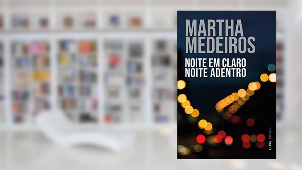 Noite em claro noite adentro, do autor Martha Medeiros
