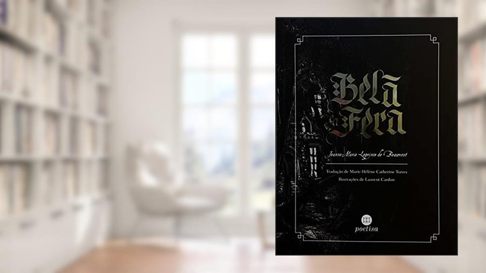 A Bela e a Fera, do autor Jeanne-Marie Leprince de Beaumont