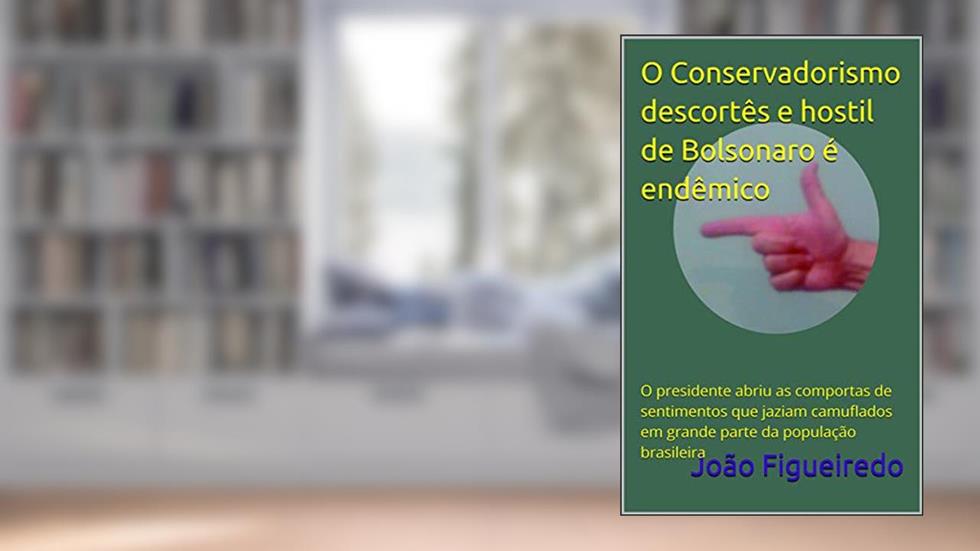O Conservadorismo descortês e hostil de Bolsonaro é endêmico: O presidente abriu as comportas de sentimentos que jaziam camuflados em grande parte da população brasileira, do autor João Figueiredo