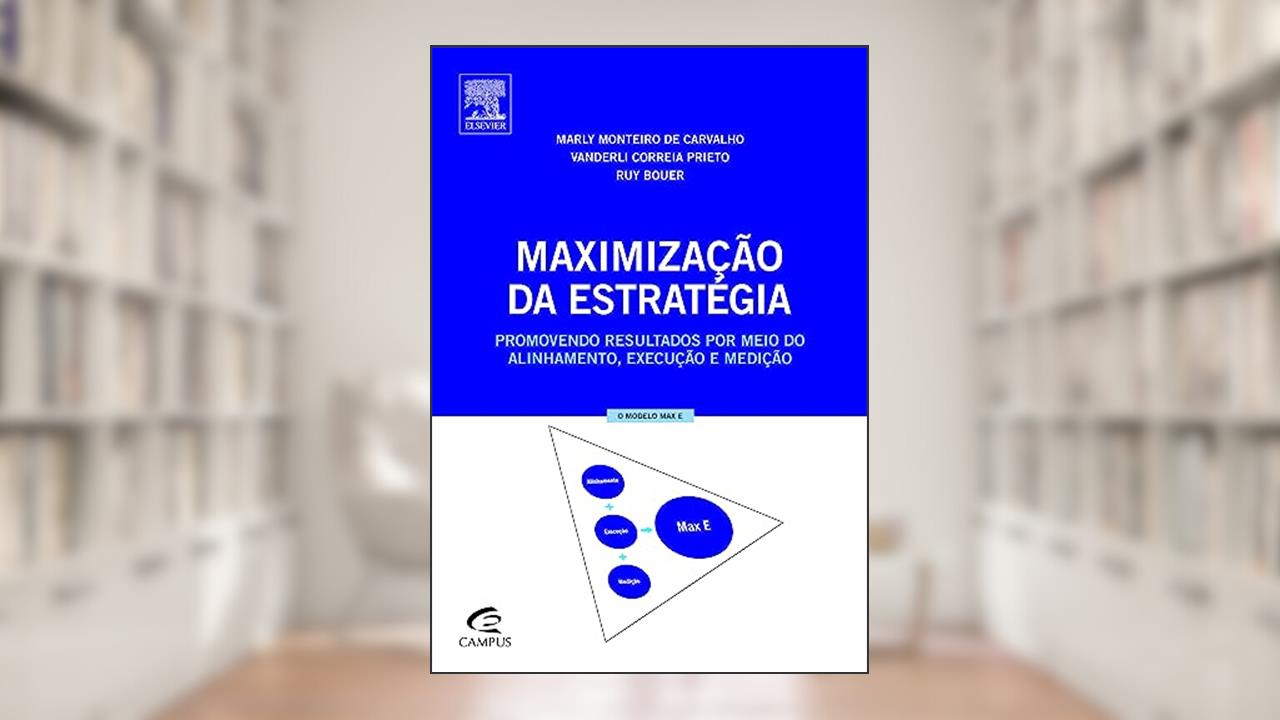 Maximização da Estratégia, do autor Ruy Bouer^Marly Carvalho^Vanderli Prieto
