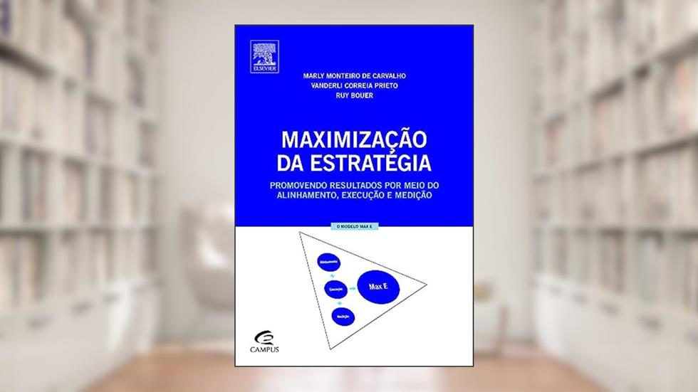 Maximização da Estratégia, do autor Ruy Bouer^Marly Carvalho^Vanderli Prieto