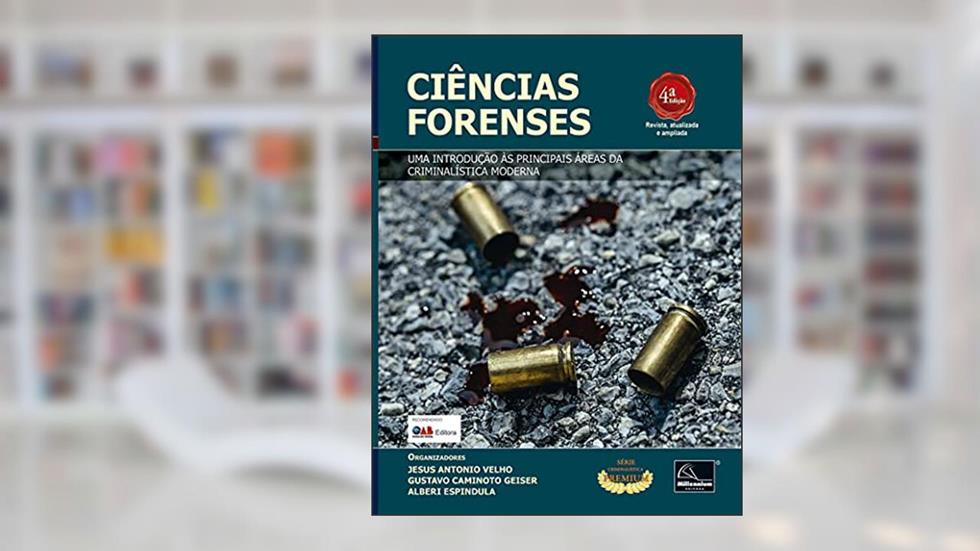 Ciências Forenses - Uma Introdução às Principais Áreas da Criminalística Moderna - 4A. Ed, do autor Jesus Antonio Velho; Gustavo Caminoto Geiser; Alberi Espindula