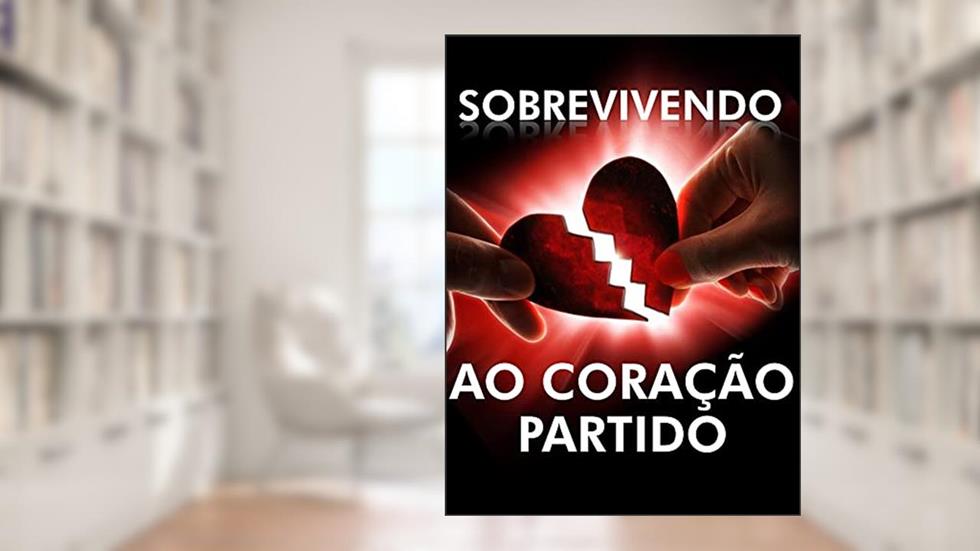 Sobrevivendo ao Coração Partido, do autor Dana Chrisper