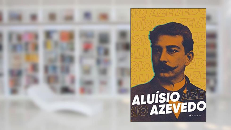 Aluísio Azevedo: obra completa, do autor Aluísio Azevedo