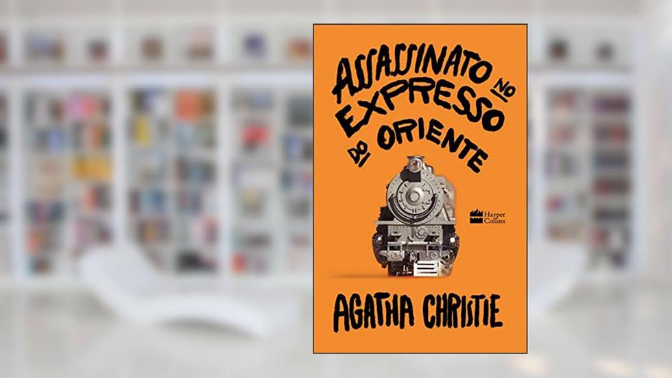 Assassinato no Expresso do Oriente, do autor Agatha Christie