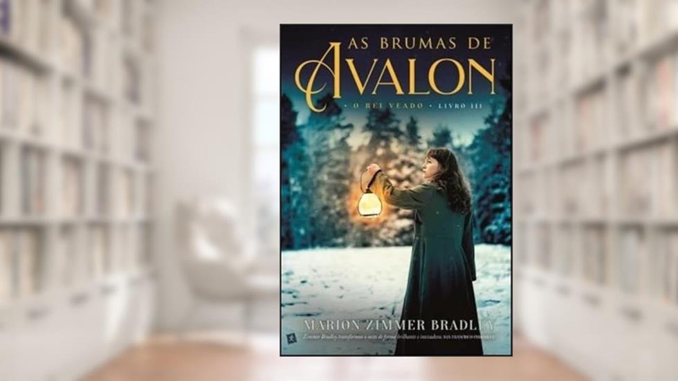 O Rei Veado - As Brumas de Avalon - Livro III, do autor Marion Zimmer Bradley