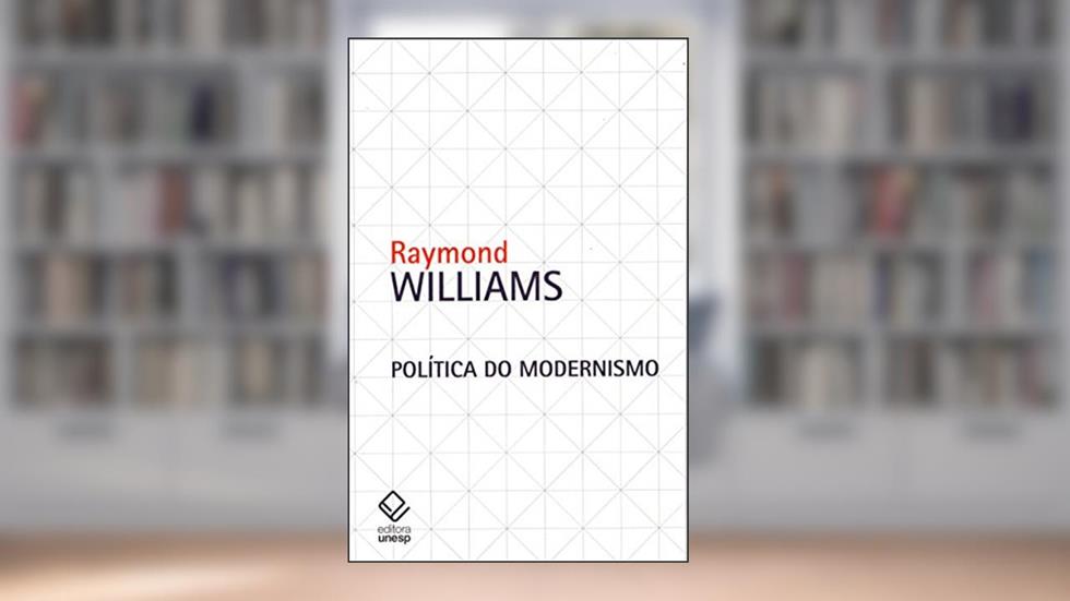 Política do modernismo: Contra os novos conformistas, do autor Raymond Williams