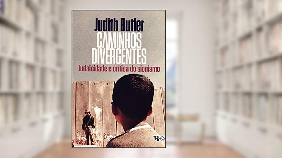 Caminhos Divergentes: Judaicidade e Crítica do Sionismo, do autor Judith Butler