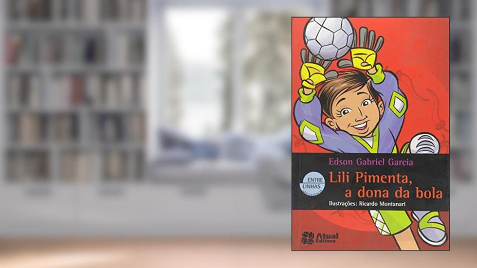 Lili Pimenta, a dona da bola, do autor Edson Gabriel Garcia