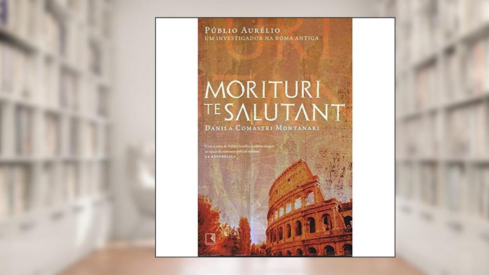 Morituri Te Salutant, do autor Danila Comastri Montanari