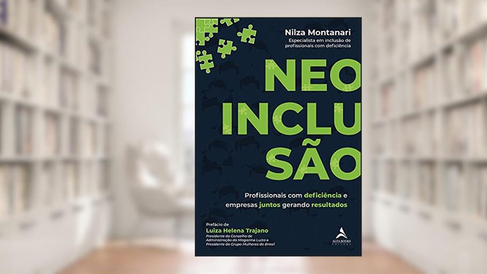 Neoinclusão: Profissionais com Deficiência e Empresas Juntos Gerando Resultados, do autor Nilza Montanari