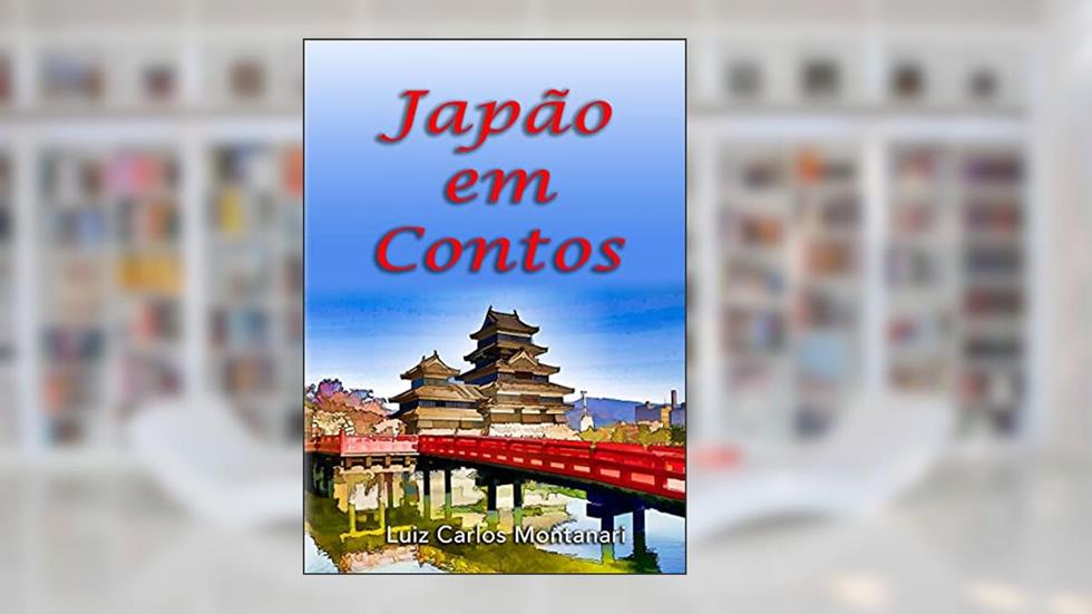 Japão em Contos, do autor Luiz Carlos Montanari