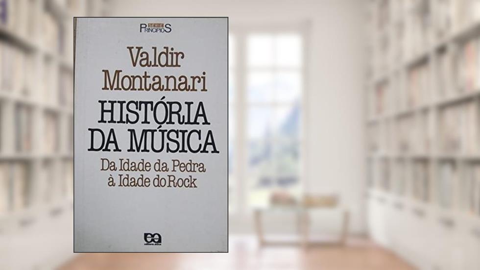 História da Música. Da Idade da Pedra à Idade do Rock, do autor Valdir Montanari