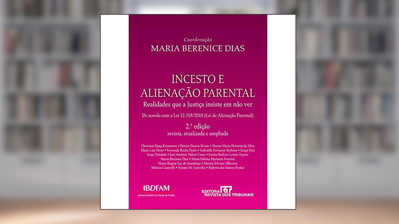 Incesto e Alienação ParentalRealidades que a Justiça Insiste em não Ver, do autor Maria Berenice Dias; Christian Haag Kristensen; Denise Duarte Bruno