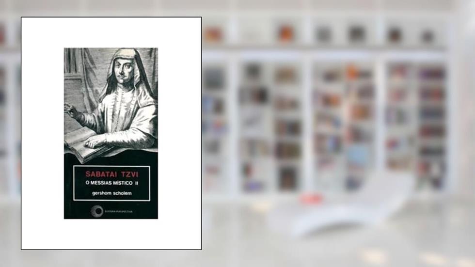 Sabatai Tzvi: o messias místico II, do autor Gershom Scholem