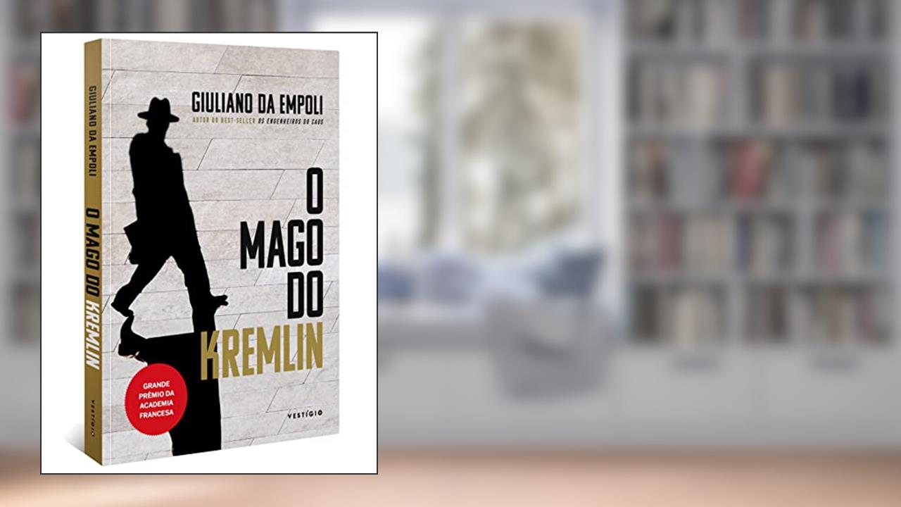 O mago do Kremlin (do mesmo autor de Os engenheiros do caos), do autor Giuliano da Empoli