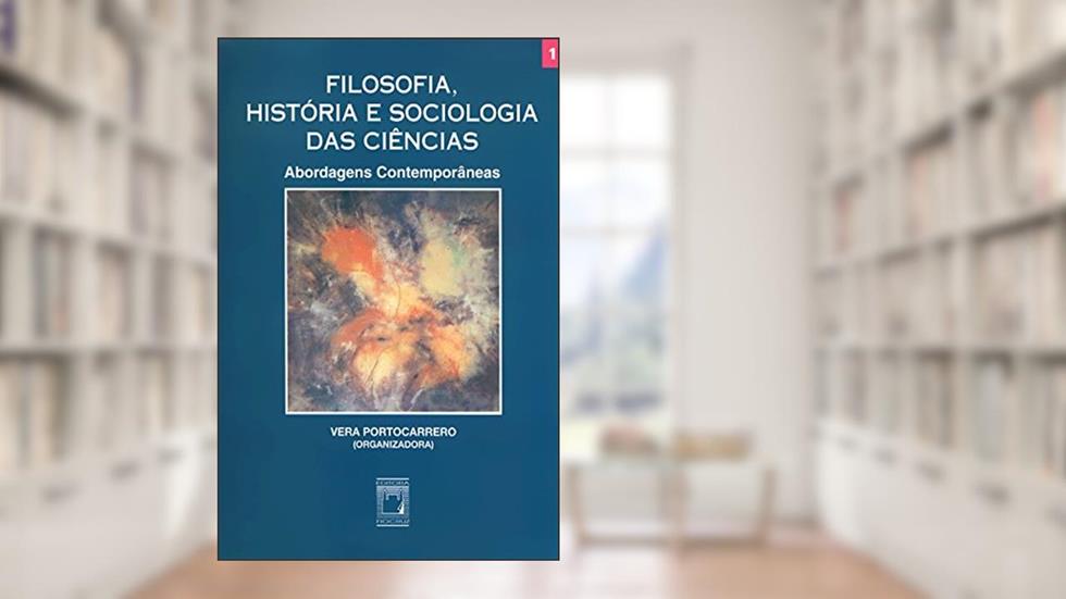 Filosofia, história e sociologia das ciências I: abordagens contemporâneas, do autor Vera Portocarrero