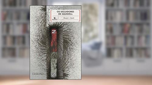 Capa de Os Seguidores de Maxwell, do autor Bruce J. Hunt