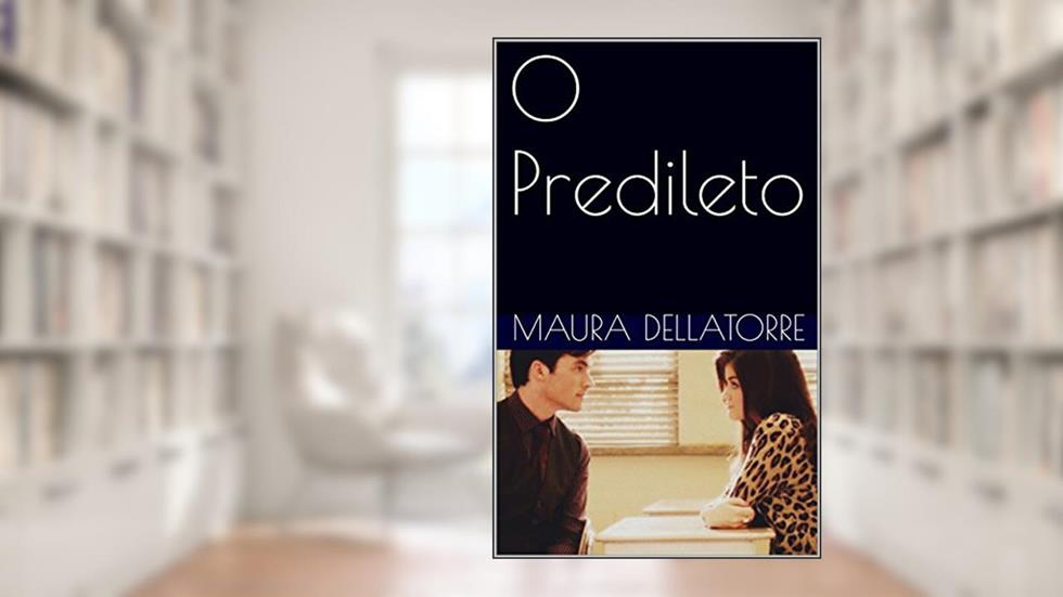 O Predileto, do autor Maura Delatorre