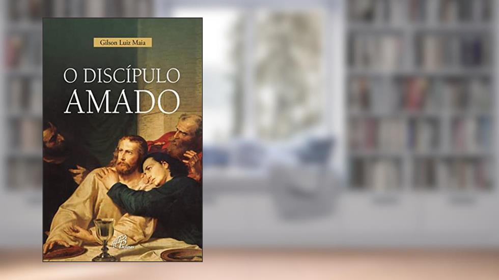 O Discípulo amado, do autor Gilson Luiz Maia